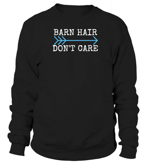 Barn Hair Dont Care Horse Lovers Horseback Riding Sweatshirt Unisex