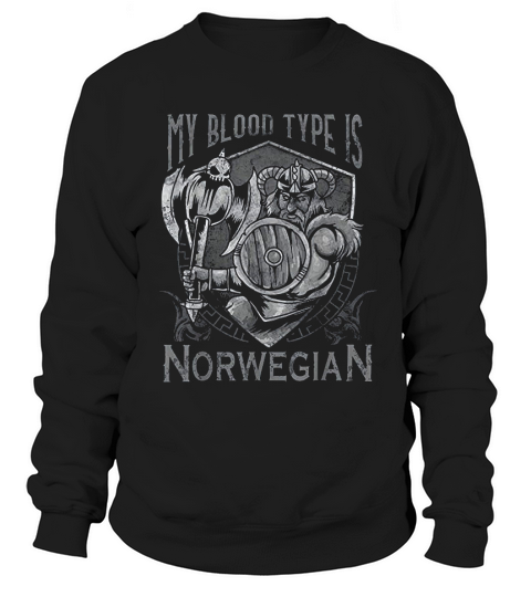 My Blood Type Is Norwegian Sweatshirt Unisex