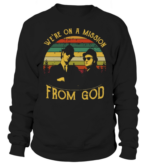 The Blues Brothers we’re on a mission from God Sweatshirt Unisex