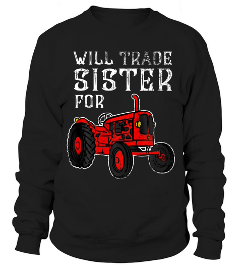 Will Trade Sister For Tractor T-shirt Funny Kids Farmer Boy Sweatshirt Unisex