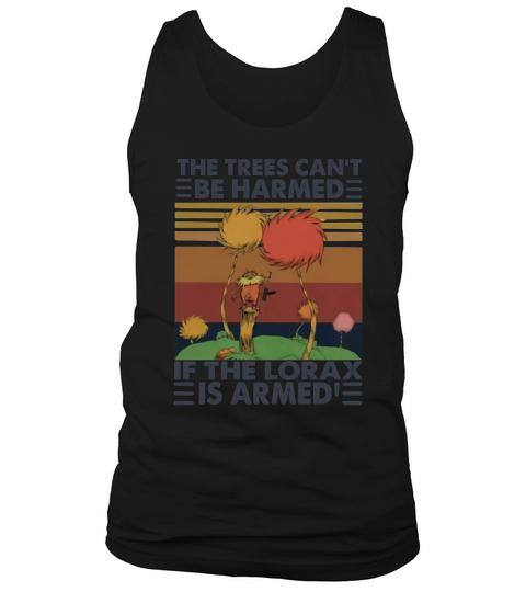 The Trees CanT Be Harmed If The Lorax Is Armed Vintage Retro Tank Top Unisex