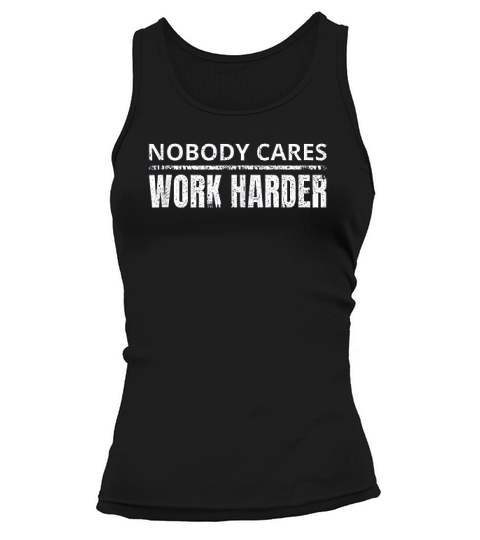 Nobody Cares Work Harder Tank top Woman