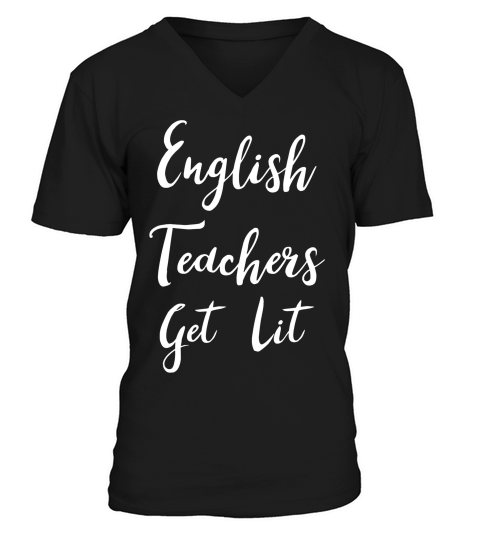 English Teachers Get Lit Funny Literature T-shirt V-Neck T-shirt
