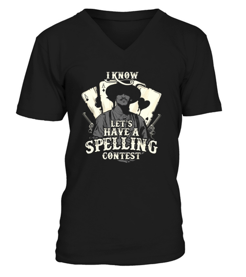 I know, Lets Have A Spelling Contest V-Neck T-shirt