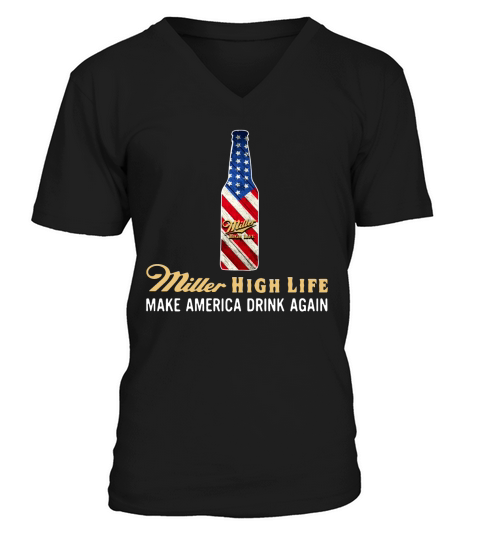 Miller High Life make America drink again V-Neck T-shirt
