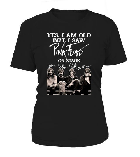Pink Floyd T-Shirt Yes I Am Old But I Saw Pink Floyd On Stage Women's T-Shirt