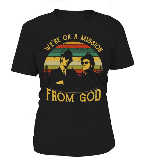 The Blues Brothers we’re on a mission from God Women's T-Shirt