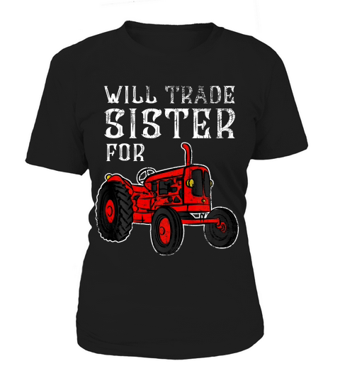 Will Trade Sister For Tractor T-shirt Funny Kids Farmer Boy Women's T-Shirt