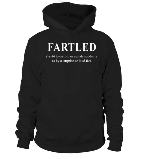 Fartled Funny Fart Joke Rude Offensive Sarcastic Saying For Guys Hoodie Unisex