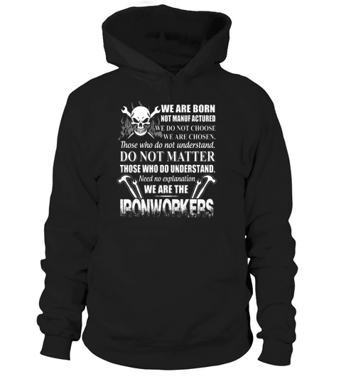 Ironworker   we are born not manuf actured we ar Hoodie Unisex