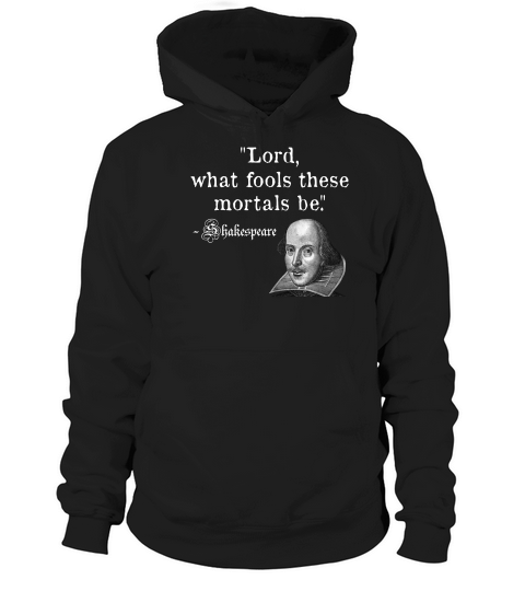 Lord What Fools These Mortals Be Shakespeare Quote T-shirt Hoodie Unisex
