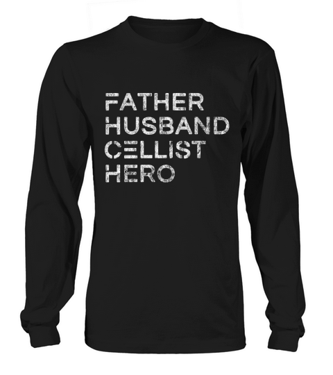 Father Husband Cellist Hero - Inspirational Father T-shirt Long sleeved Unisex