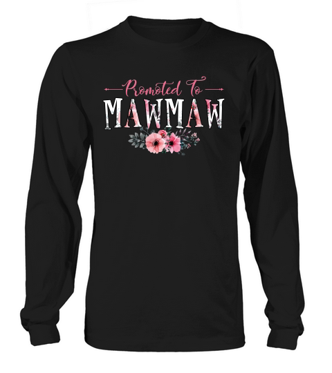 Flower Promoted To Mawmaw Long sleeved Unisex