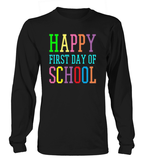 happy first day of school  back to school Long sleeved Unisex