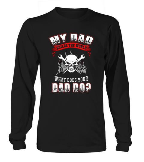 Ironworker  dad   my dad builds the world Ironwo Long sleeved Unisex