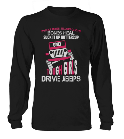 JEEP  ONLY TOUGH GIRLS DRIVE JEEPS Long sleeved Unisex