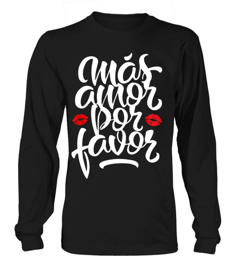 Mas Amor Por Favor For Women Spanish Latina Love Gift T-shirt Long sleeved Unisex