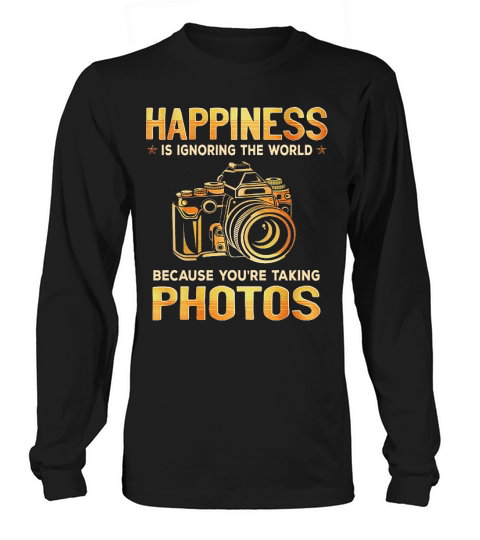 Photography Happiness Is Ignoring The World Long sleeved Unisex
