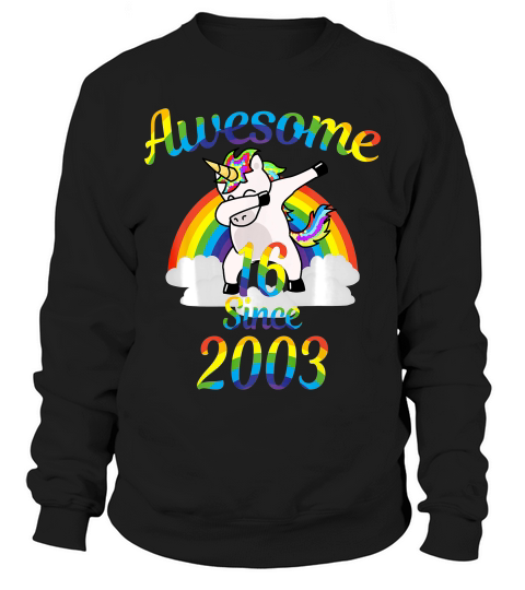 16th Birthday Awesome Since 2003 Dabbing Unicorn 16 T-shirt Sweatshirt Unisex