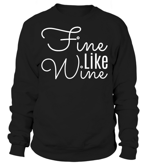 Cute Fun Fitted Fine Like Wine Bachelorette Or Gno Tee Sweatshirt Unisex