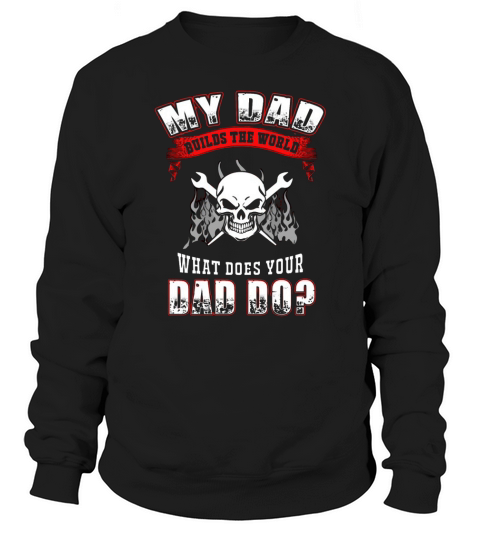 Ironworker  dad   my dad builds the world Ironwo Sweatshirt Unisex