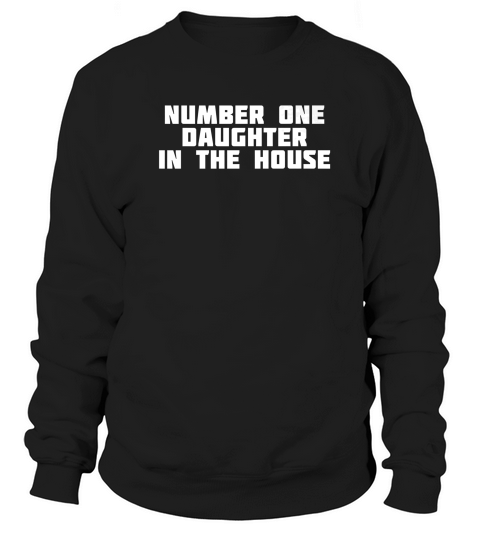 Number One Daughter In The House Funny Children Sweatshirt Unisex