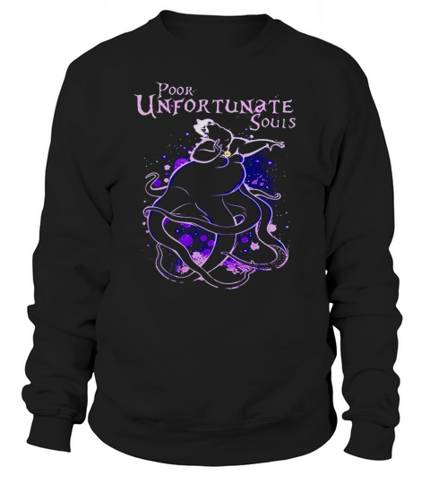 Ursula The Little Mermaid poor unfortunate souls shirt Sweatshirt Unisex