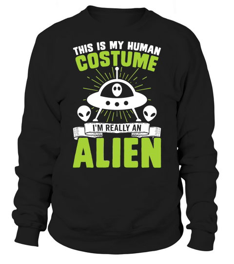 Vintage UFO Alien this is my Human costume Alien Sweatshirt Unisex