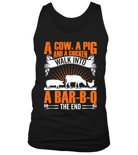 A Cow, A Pig and A Chicken Walk into A Bar B Q The End Tank Top Unisex