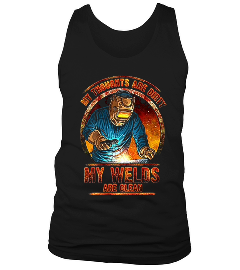 Dirty Thoughts Clean Welds Welders Welding Tank Top Unisex
