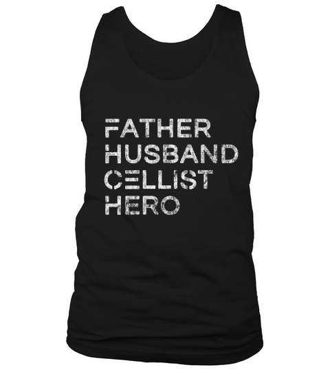 Father Husband Cellist Hero - Inspirational Father T-shirt Tank Top Unisex