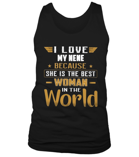 I Love My Nene Because She Is The Best Woman In The World Women Saying Tank Top Unisex
