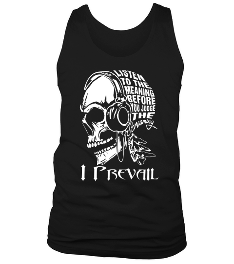 I prevail listen to the meaning before you judge the screaming shirt hoodie tank top Tank Top Unisex