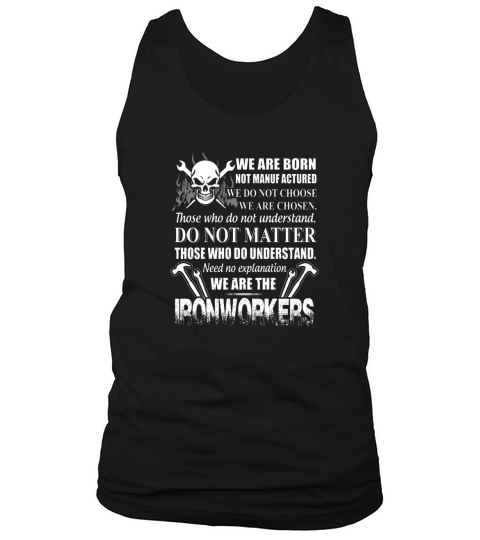 Ironworker   we are born not manuf actured we ar Tank Top Unisex