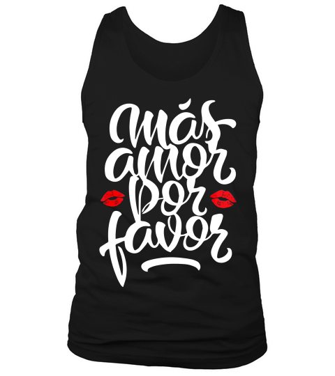Mas Amor Por Favor For Women Spanish Latina Love Gift T-shirt Tank Top Unisex