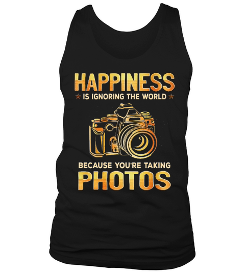Photography Happiness Is Ignoring The World Tank Top Unisex