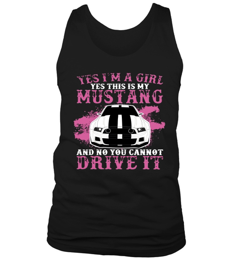 Yes I Am A Girl Yes This Is My Mustang Tank Top Unisex