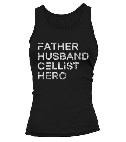 Father Husband Cellist Hero - Inspirational Father T-shirt Tank top Woman
