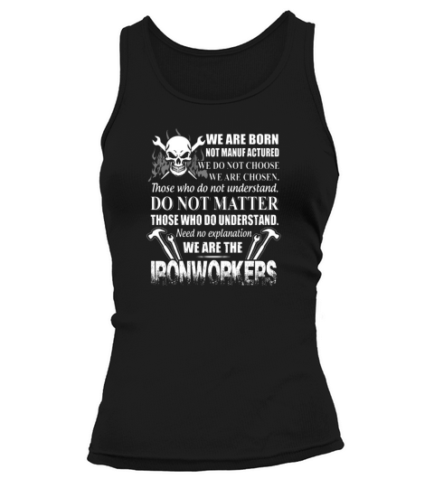 Ironworker   we are born not manuf actured we ar Tank top Woman