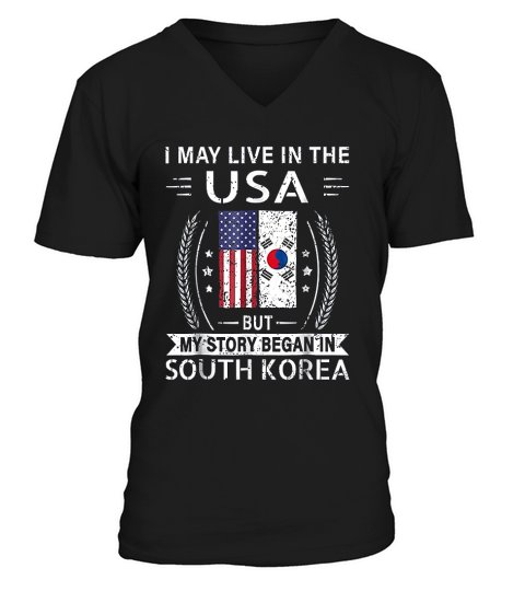 I May Live In The Usa My Story Began In South Korea V-Neck T-shirt