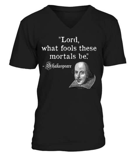 Lord What Fools These Mortals Be Shakespeare Quote T-shirt V-Neck T-shirt