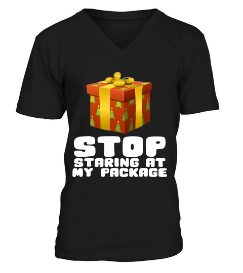 Stop Staring At My Package Shirt Funny Christmas Tshirt Gift V-Neck T-shirt