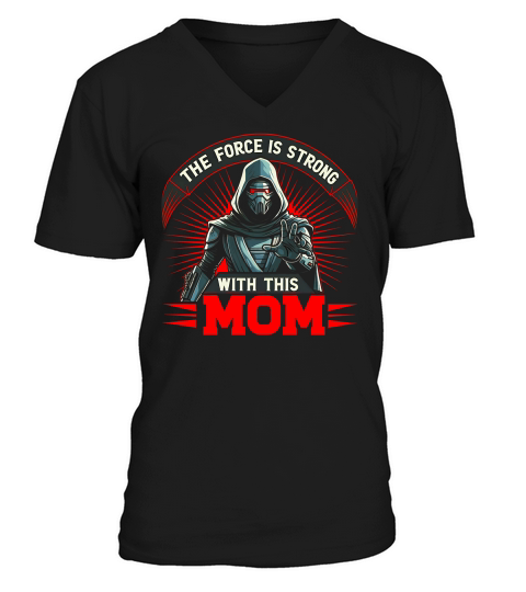 The Force Is Strong With This Mom V-Neck T-shirt