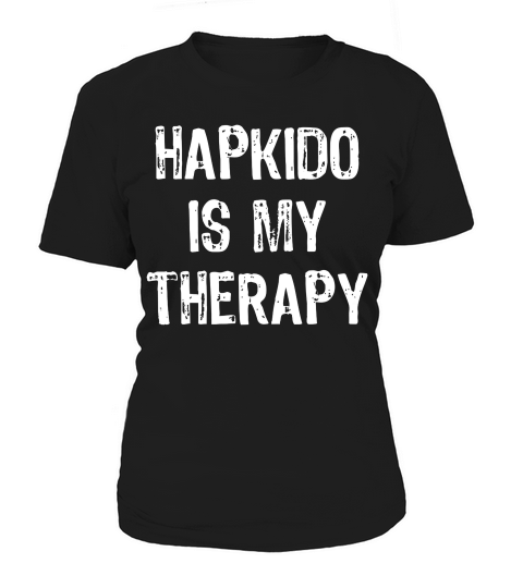 Hapkido Is My Therapy Funny Gift T-shirt Women's T-Shirt