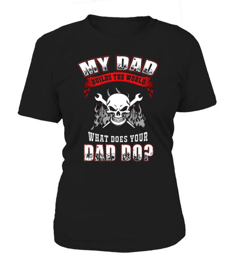 Ironworker  dad   my dad builds the world Ironwo Women's T-Shirt