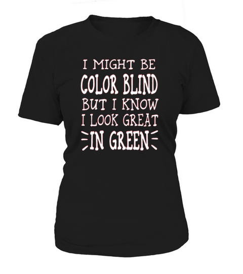 Might Be Colorblind   Red Green Color Blindness Women's T-Shirt