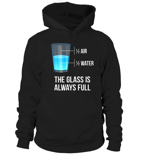 The Glass Is Always Full Half Air Half Water T-shirt Hoodie Unisex