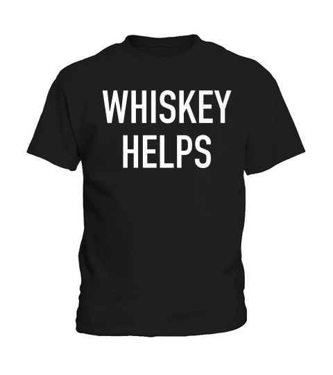 Whiskey Helps - Popular Funny Drinking Quote T-shirt Kids T-Shirt