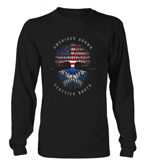 American Grown Scottish Roots Scotland Shirt Long sleeved Unisex
