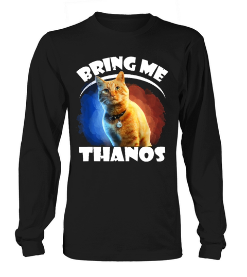 Cat bring me Thanos shirt Long sleeved Unisex